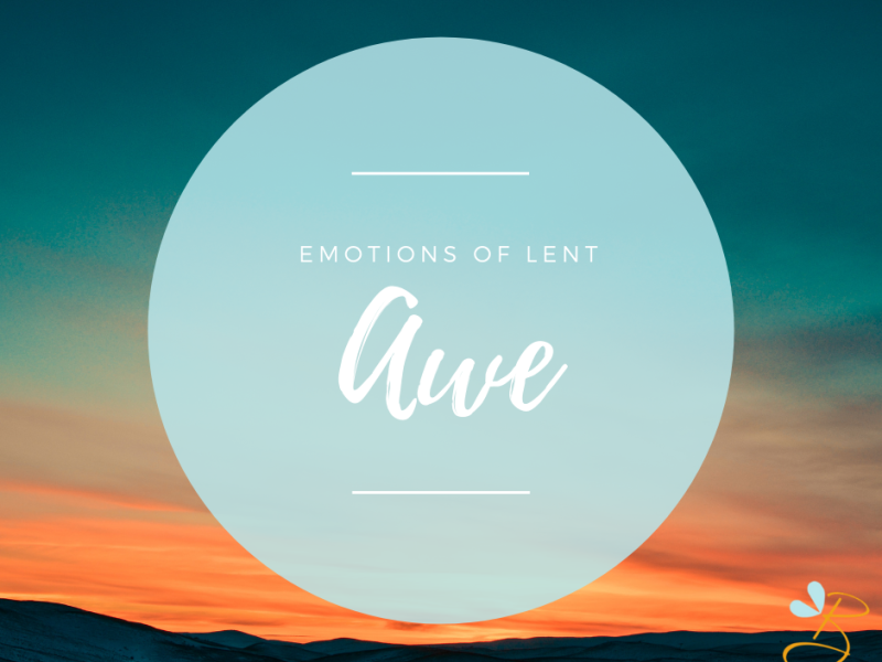 Emotions of Lent- Awe